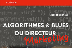 Algorithmes & blues du directeur marketing en trois questions !